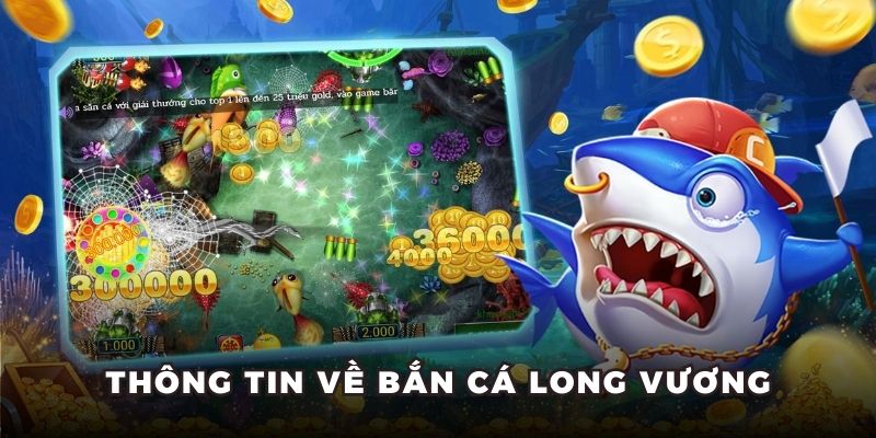 Thông tin về bắn cá long vương