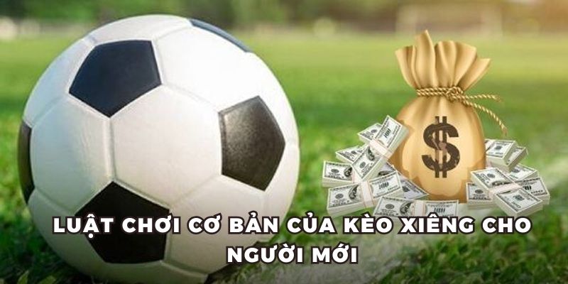 Luật chơi cơ bản của kèo xiêng cho người mới