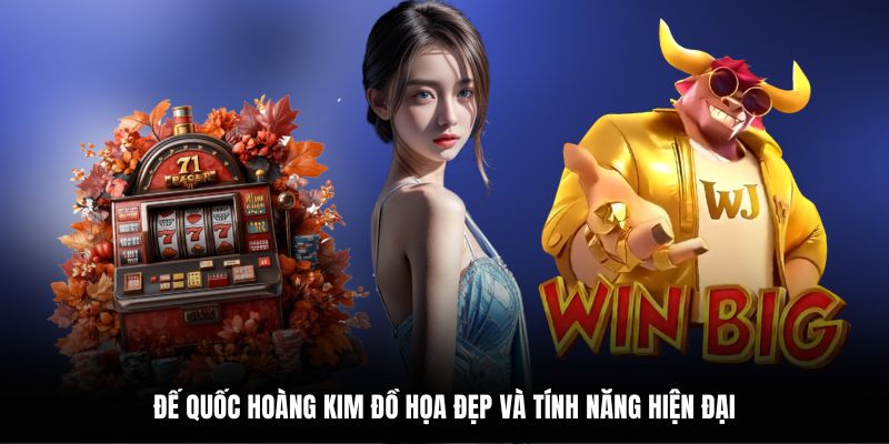 Đế Quốc Hoàng Kim đồ họa đẹp và tính năng hiện đại